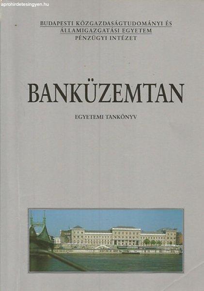 Banküzemtan - egyetemi tankönyv - Ligeti Sándor; Sulyok-Pap Márta (szerk.)