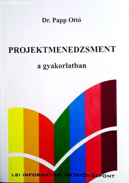 Projektmenedzsment a gyakorlatban - Dr.Papp Ottó