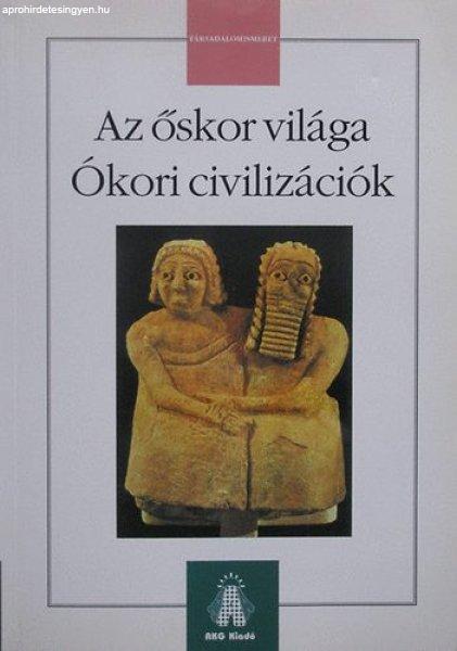 Az őskor világa - Ókori civilizációk - Jakab György
