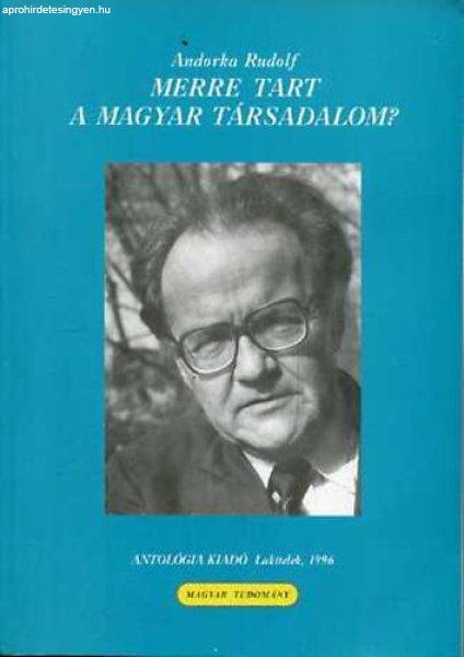 Merre tart a magyar társadalom? - Andorka Rudolf