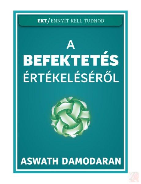A BEFEKTETÉS ÉRTÉKELÉSÉRŐL - ENNYIT KELL TUDNOD