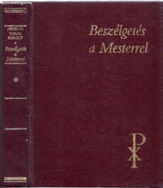 Beszélgetés a mesterrel - Imák és elmélkedések - Hetényi Varga Károly