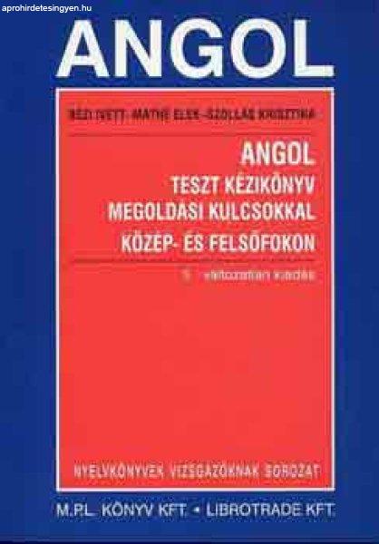 Angol teszt kézikönyv megoldási kulcsokkal közép- és felsőfokon - Bézi;
Szollás; Máthé