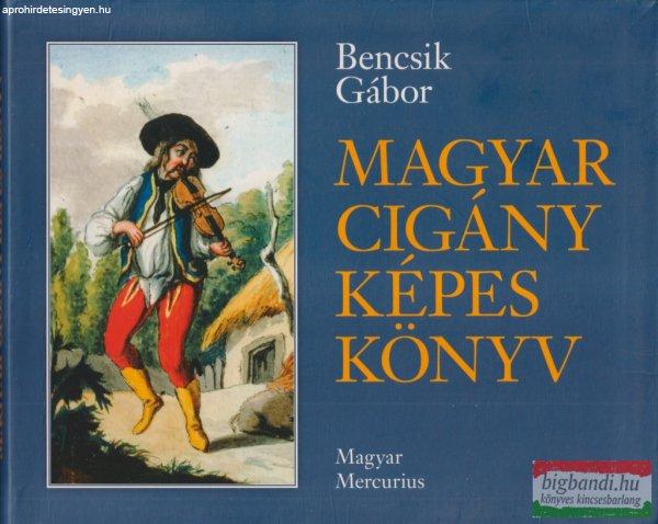 Bencsik Gábor - Magyar cigány képes könyv (dedikált példány)