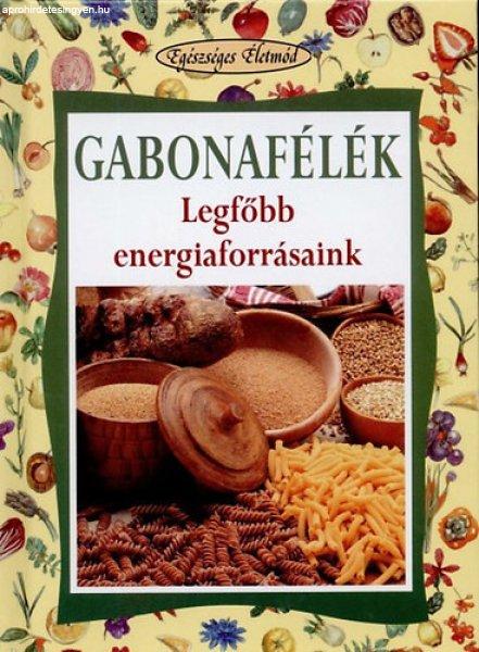 Gabonafélék - Legfőbb energiaforrásaink - Walter Pedrotti
