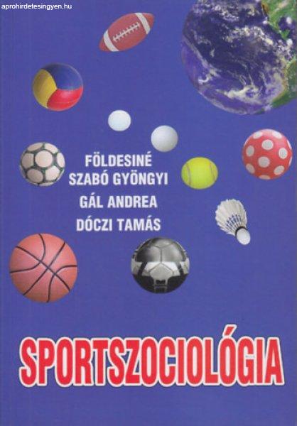 Sportszociológia - Földesiné Szabó Gyöngyi, Gál Andrea, Dóczi Tamás