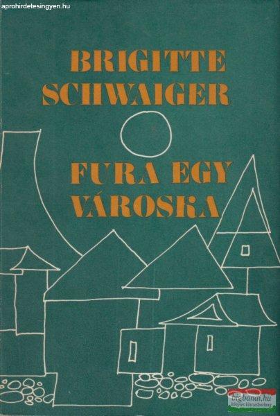 Brigitte Schwaiger - Fura egy városka