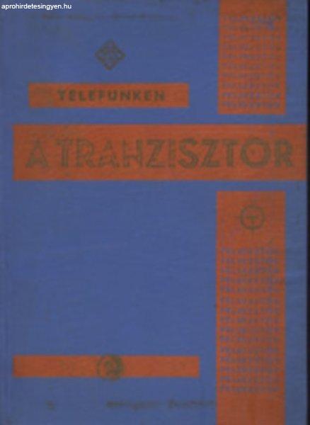 A tranzisztor - Alapismeretek és jelleggörbék - Magyari Béla szerk.