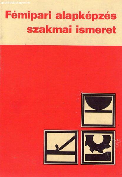 FÉMIPARI ALAPKÉPZÉS - Szakmai ismeret - Várhegyi István