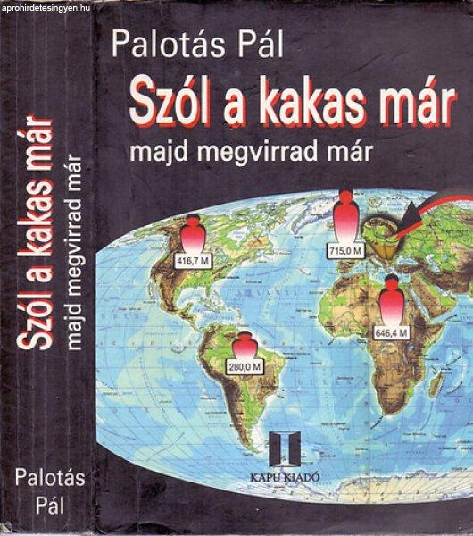 Szól a kakas már, majd megvirrad már - Palotás Pál