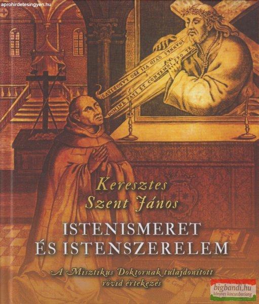 Keresztes Szent János - Istenismeret és Istenszerelem