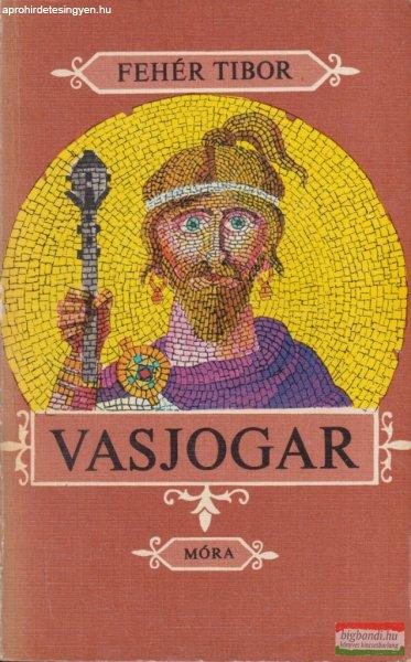 Fehér Tibor - Vasjogar