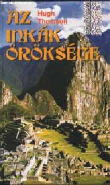Az inkák öröksége - Hugh Thomson