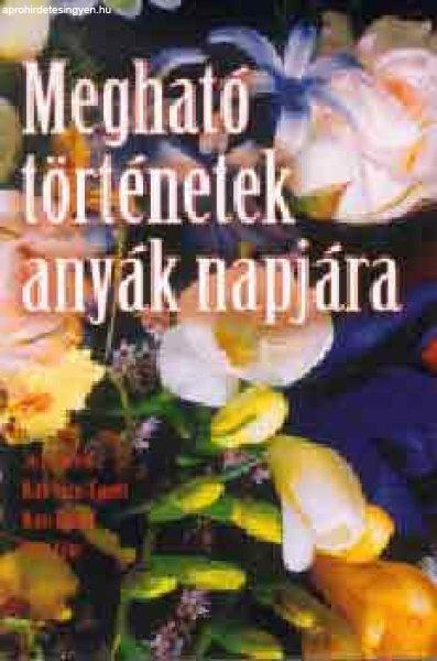 Megható történetek anyák napjára - Hansen; Shimoff; Jack Canfield