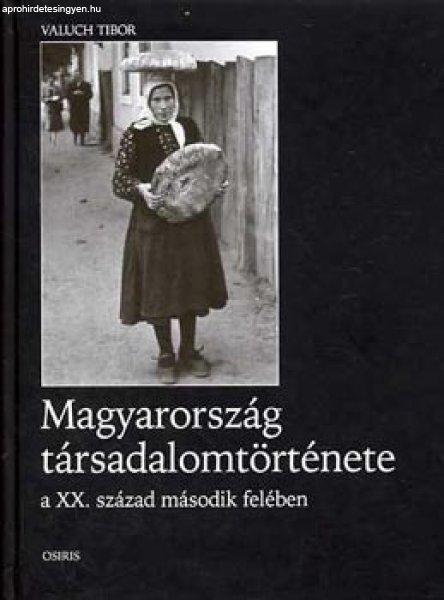 Magyarország társadalomtörténete a XX. század második felében - Valuch
Tibor