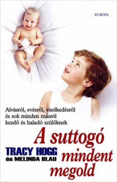 A suttogó mindent megold - Melinda Blau; Tracy Hogg