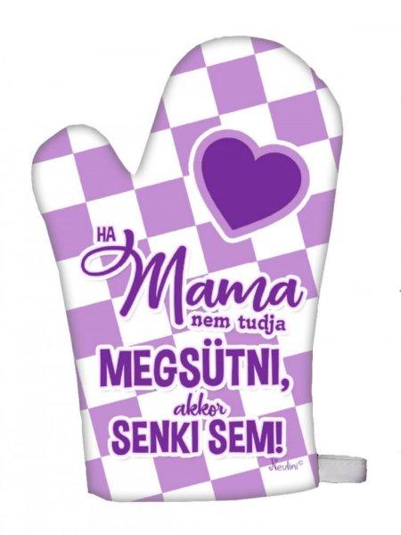 Vicces edényfogó kesztyű, főzőkesztyű, Ha Mama nem tudja megsütni