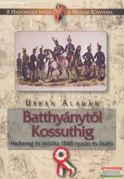 Urbán Aladár - Batthyánytól Kossuthig