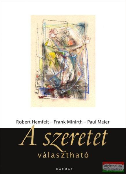 Robert Hemfelt-Frank Minirth-Paul Meier - A szeretet választható 