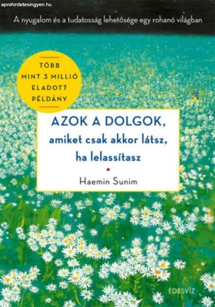 Azok a dolgok, amiket csak akkor látsz, ha lelassítasz - Haemin Sunim