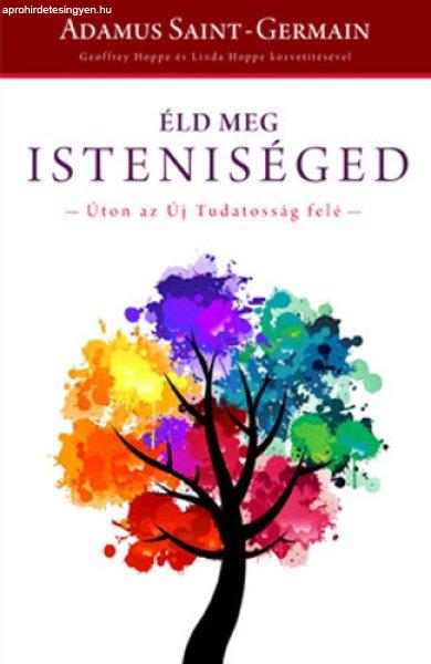 Éld meg isteniséged - Geoffrey Hoppe, Linda Hoppe, Adamus Saint-Germain