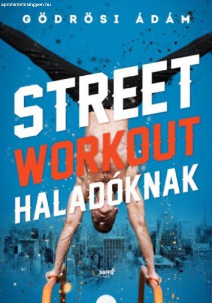 Street workout haladóknak - Gödrösi Ádám