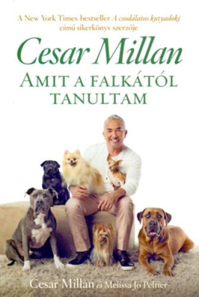 Amit a falkától tanultam - Cesar Millan; Melissa Jo Peltier