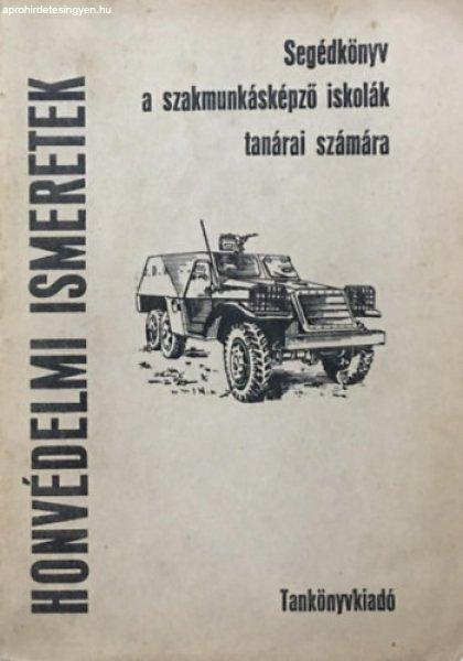 Honvédelmi ismeretek (Segédkönyv a szakmunkásképző iskolák tanárai
számára) - Bodó László Dr. (szerk)