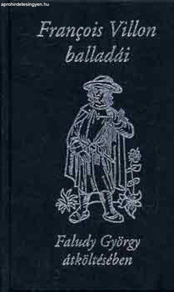 Francois Villon balladái Faludy György átköltésében - Francois Villon