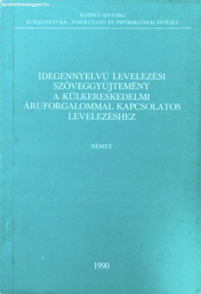 Idegennyelvű levelezési szöveggyűjtemény a külkereskedelmi áruforgalommal
kapcsolatos levelezéshez - Német - 