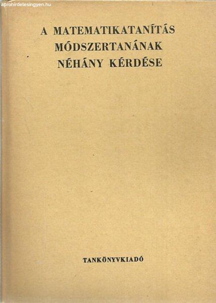 A matematikatanítás módszertanának néhány kérdése - 