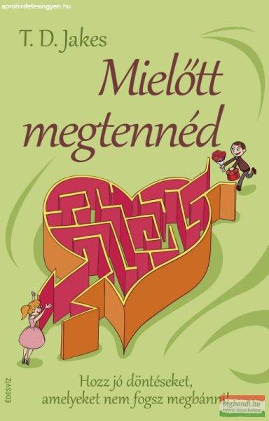 T. D. Jakes - Mielőtt megtennéd