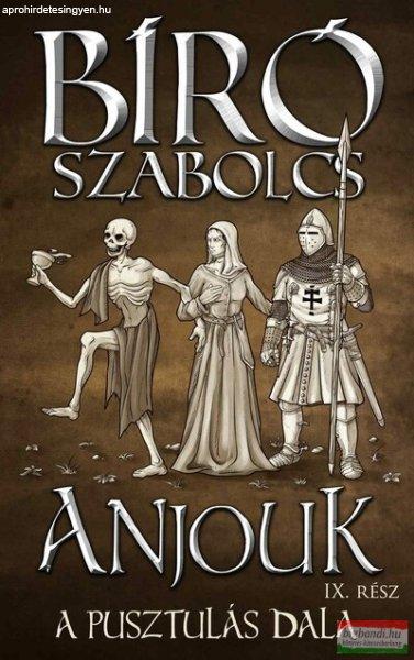 Bíró Szabolcs - Anjouk IX. - A pusztulás dala