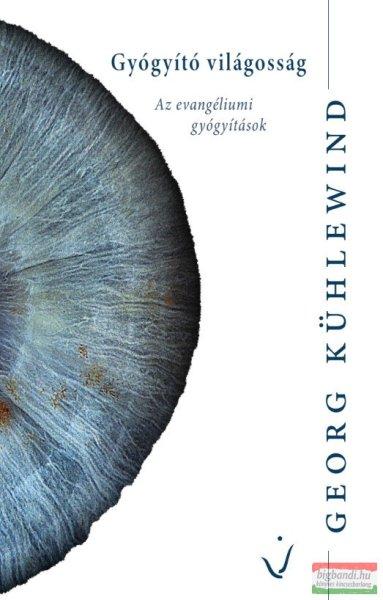 Georg Kühlewind - Gyógyító világosság