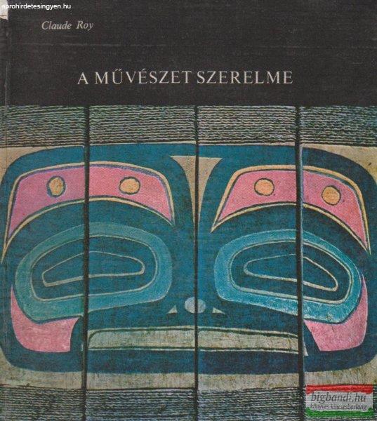 Claude Roy - A művészet szerelme