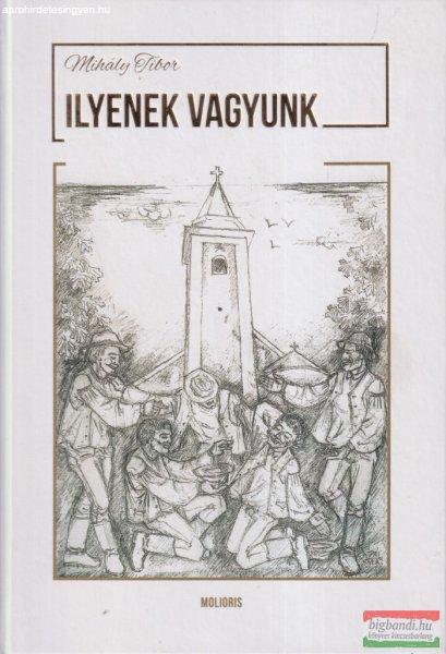 Mihály Tibor - Ilyenek vagyunk