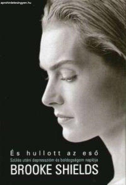 Brooke Shields: És hullott az eső ANTIKVÁR