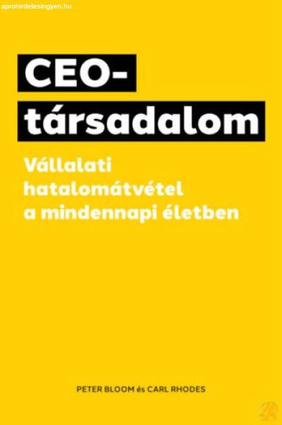 CEO-TÁRSADALOM - VÁLLALATI HATALOMÁTVÉTEL A MINDENNAPI ÉLETBEN