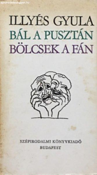 Bál a pusztán - Bölcsek a fán - Illyés Gyula
