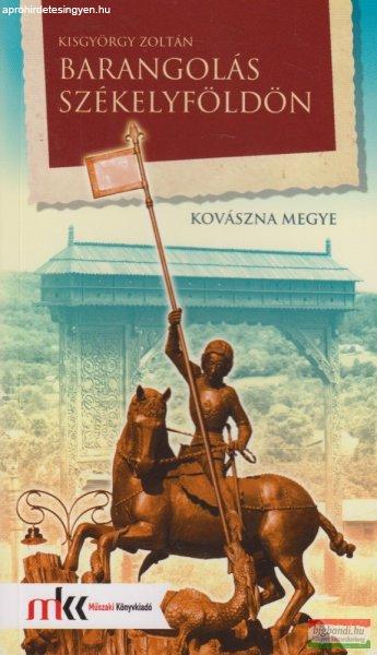Kisgyörgy Zoltán - Barangolás Székelyföldön - Kovászna megye