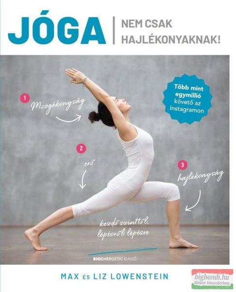 Max Lowenstein, Liz Lowenstein - Jóga nem csak hajlékonyaknak!