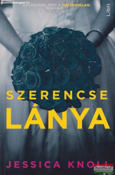 Jessica Knoll - Szerencse lánya