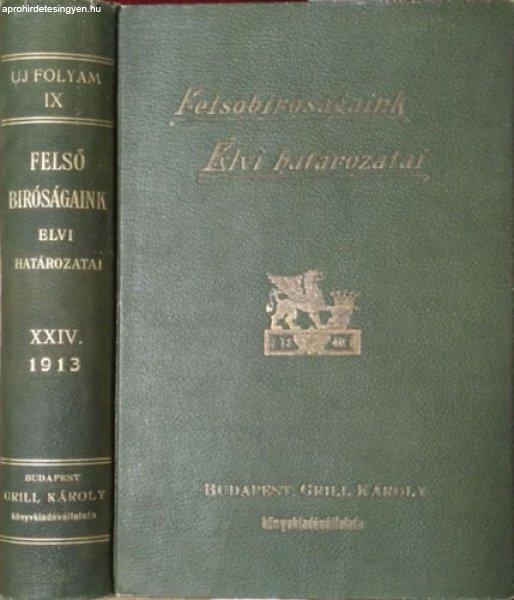 Felsőbíróságaink elvi határozatai, XXIV. kötet (Új folyam IX.) - 1913 - 