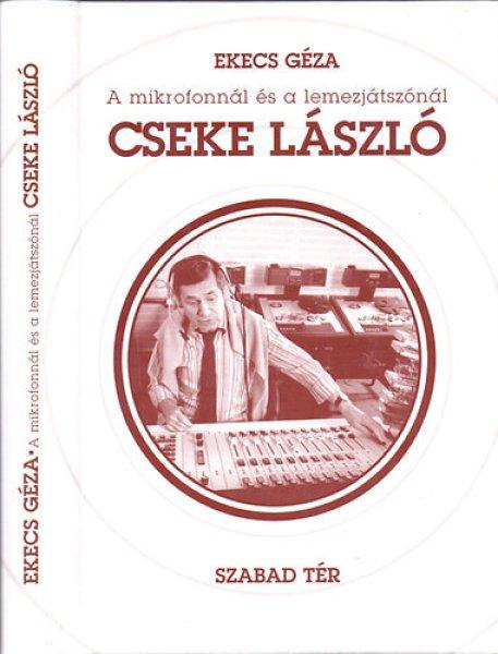 A mikrofonnál és a lemezjátszónál Cseke László - Ekecs Géza