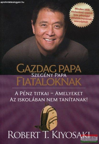 Robert T. Kiyosaki - Gazdag papa, szegény papa fiataloknak