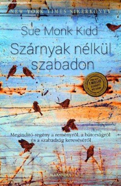 Sue Monk Kidd: Szárnyak nélkül szabadon Jó állapotú szépséghibás
sárgult lapélek