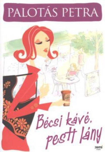 Palotás Petra: Bécsi kávé, pesti lány Szépséghibás sárgult lapélek
