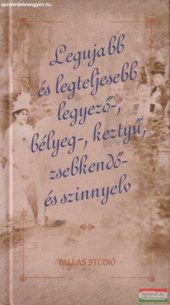 Zarubay Attila - Legujabb és legteljesebb legyező-, bélyeg-, keztyű,
zsebkendő- és szinnyelv 
