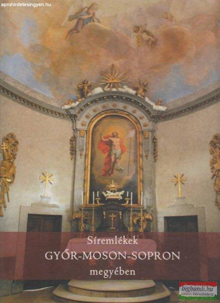 Tóth Vilmos szerk. - Síremlékek Győr-Moson-Sopron megyében