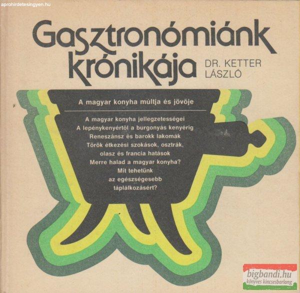 Dr. Ketter László - Gasztronómiánk krónikája
